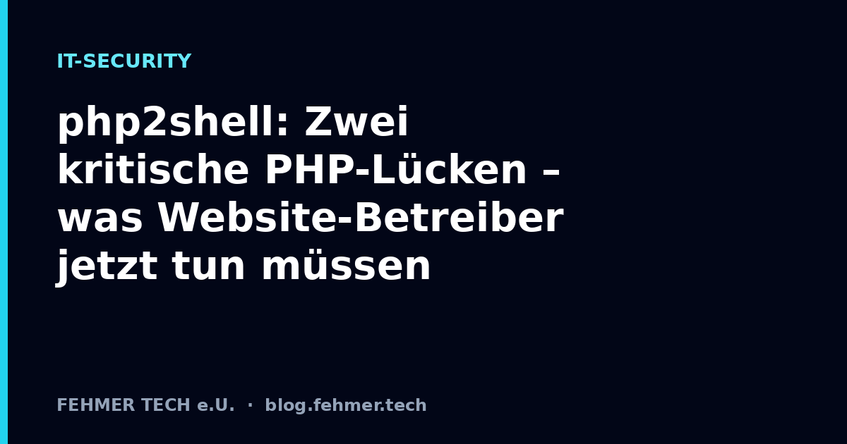 php2shell: Zwei kritische PHP-Lücken – was Website-Betreiber jetzt tun müssen