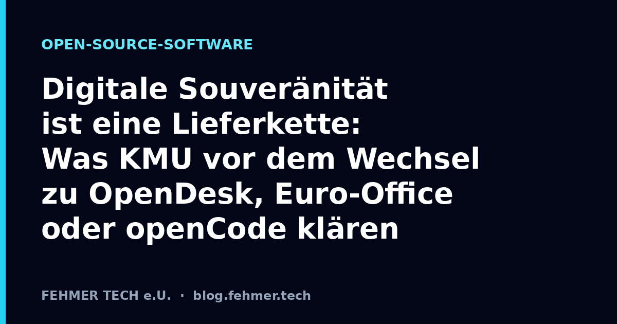 Digitale Souveränität ist eine Lieferkette: Was KMU vor dem Wechsel zu OpenDesk, Euro-Office oder openCode klären müssen