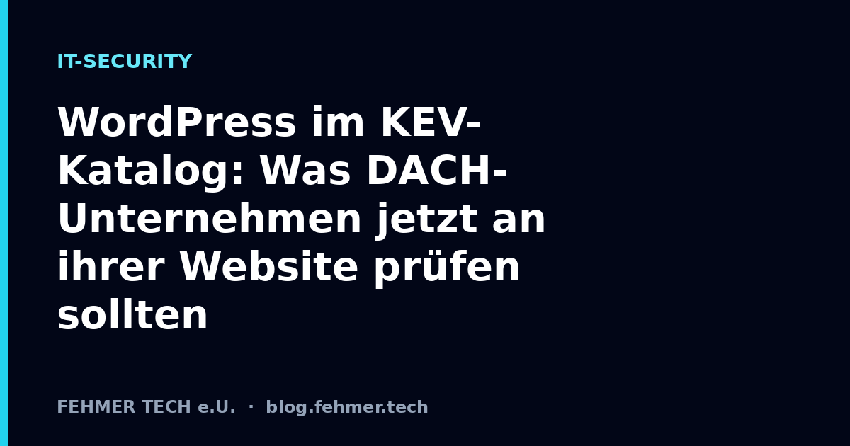 WordPress im KEV-Katalog: Was DACH-Unternehmen jetzt an ihrer Website prüfen sollten