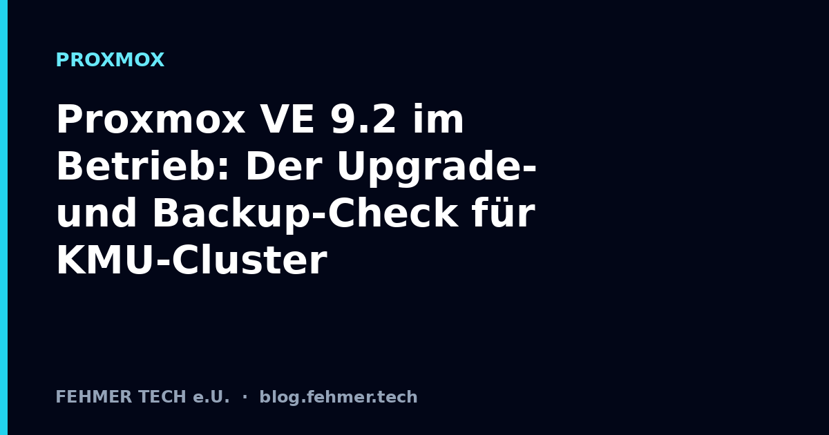 Proxmox VE 9.2 im Betrieb: Der Upgrade- und Backup-Check für KMU-Cluster